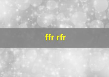 ffr rfr